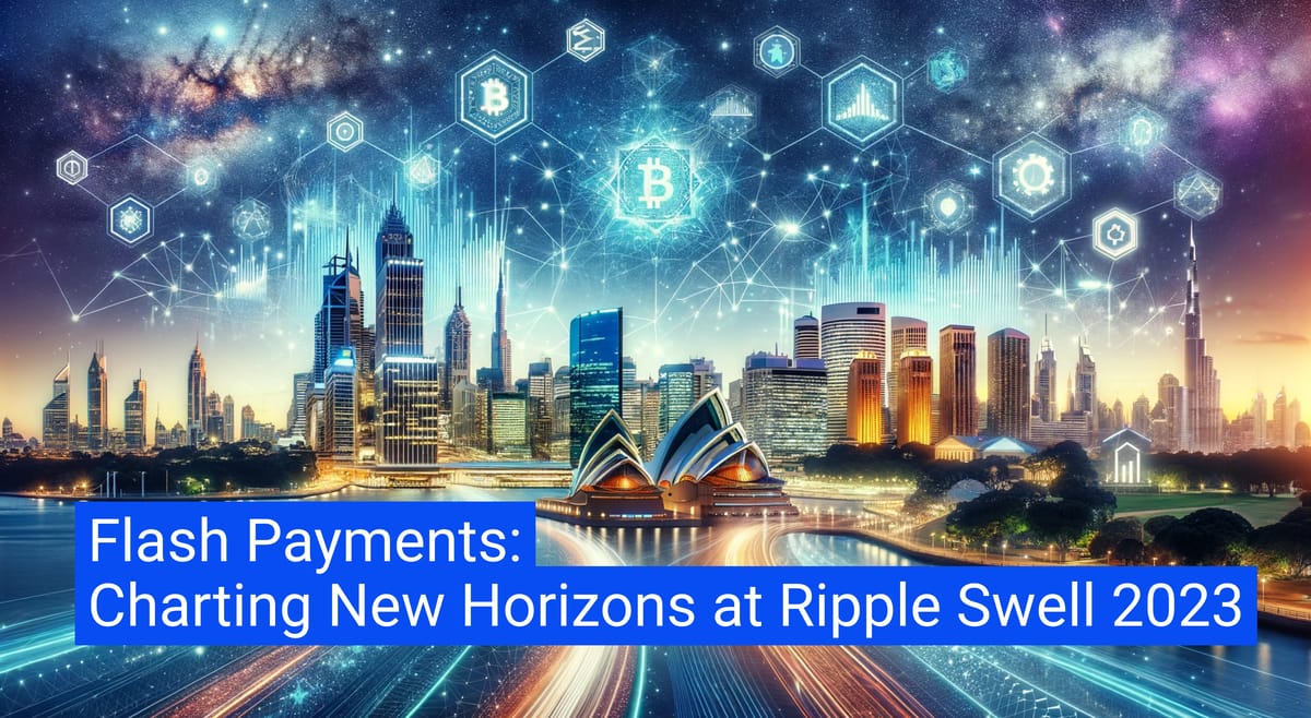 Flash Payments Charting New Horizons at Ripple Swell 2023