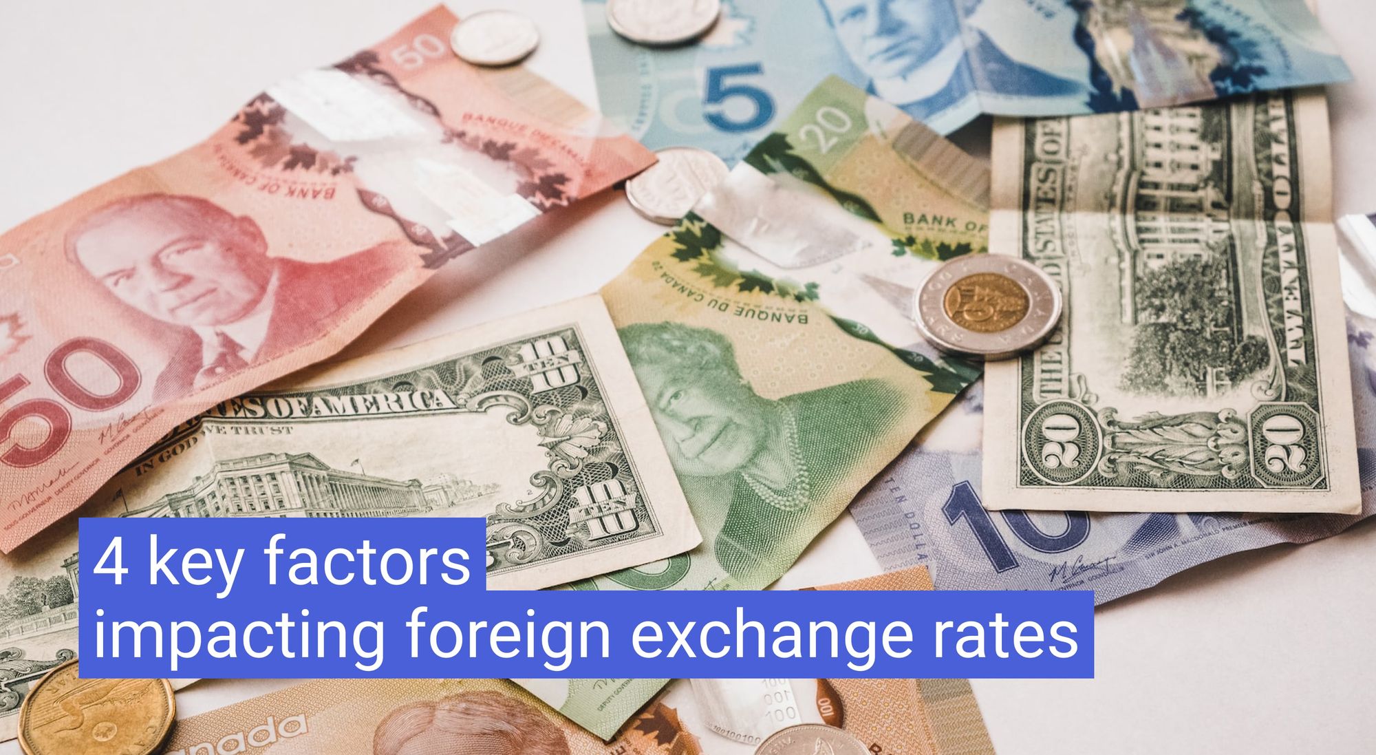 4 key factors impacting foreign exchange rates