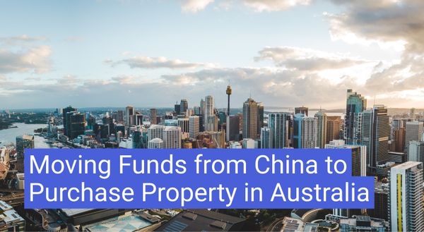Moving Funds from China to Purchase Property in Australia
