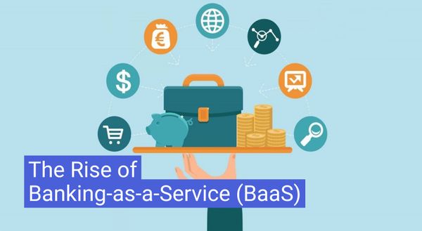 The Rise of Banking-as-a-Service (BaaS)