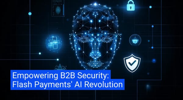 Empowering B2B Security: Flash Payments' AI Revolution