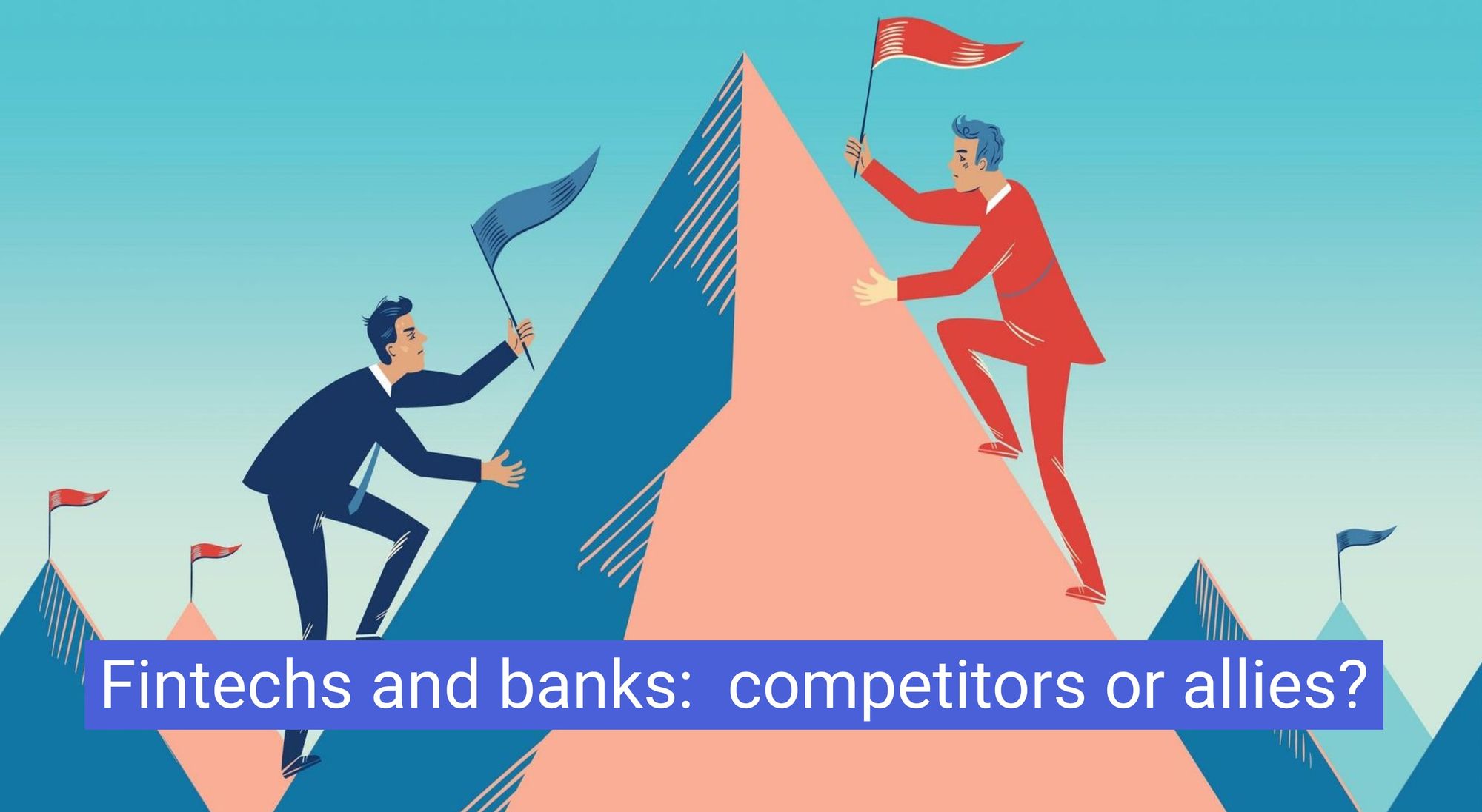 Fintechs and banks: competitors or allies?